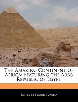 The Amazing Continent of Afric : Featuring the Arab Republic of Egypt