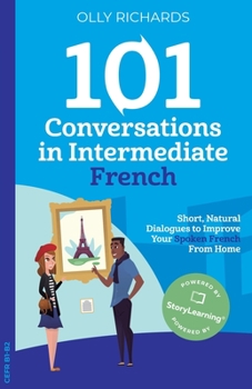 Paperback 101 Conversations in Intermediate French: Short, Natural Dialogues to Improve Your French From Home [French] Book