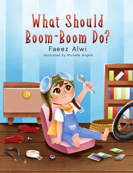 Paperback What Should Boom-Boom Do?: A Funny Story Book for Kids 5 - 10, Boredom-busting ideas for kids who love to be creative Book