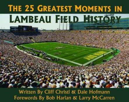 Hardcover The 25 Greatest Moments in Lambeau Field History Book