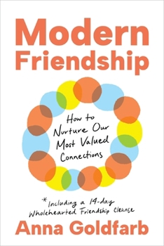 Hardcover Modern Friendship: How to Nurture Our Most Valued Connections Book