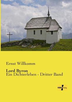 Paperback Lord Byron: Ein Dichterleben - Dritter Band [German] Book