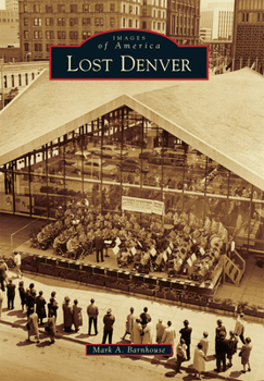 Lost Denver - Book  of the Images of America: Colorado