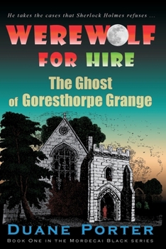 Paperback Werewolf for Hire: The Ghost of Goresthorpe Grange Book