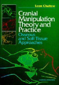 Hardcover Cranial Manipulation Theory and Practice: Osseous and Soft Tissue Approaches Book