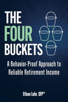 Paperback The Four Buckets: A Behavior-Proof Approach to Reliable Retirement Income Book