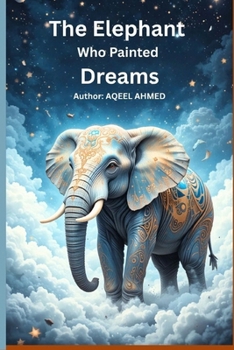The Elephant Who Painted Dreams
