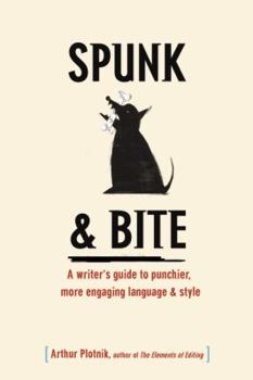 Hardcover Spunk & Bite: A Writer's Guide to Punchier, More Engaging Language & Style Book