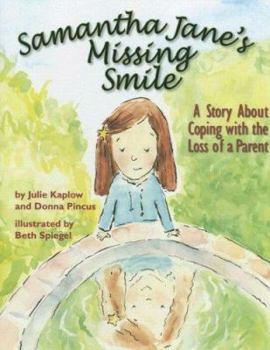 Hardcover Samantha Jane's Missing Smile: A Story about Coping with the Loss of a Parent Book