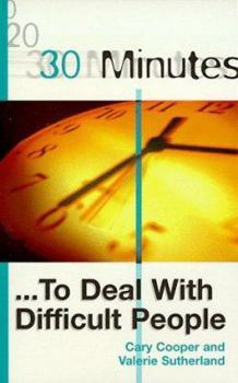 Paperback 30 Minutes to Deal with Difficult People (30 Minute Series) Book