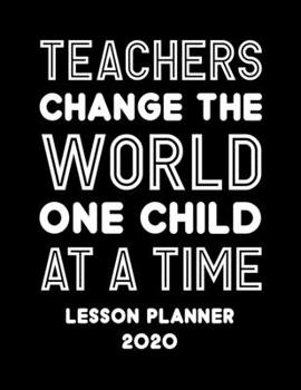 Lesson Planner 2020 : Weekly and Monthly Lesson Organizer for Student Teachers with Inspirational Saying on Black and White Cover - Teacher Agenda for Class Planning and Organizing - Week to Week Over