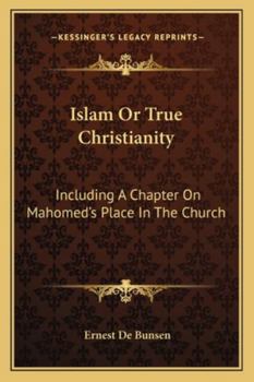 Paperback Islam Or True Christianity: Including A Chapter On Mahomed's Place In The Church Book