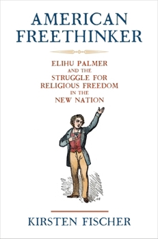 Paperback American Freethinker: Elihu Palmer and the Struggle for Religious Freedom in the New Nation Book