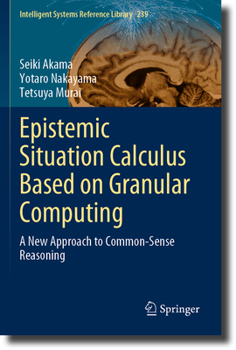 Paperback Epistemic Situation Calculus Based on Granular Computing: A New Approach to Common-Sense Reasoning Book