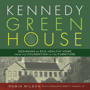 Hardcover Kennedy Green House: Designing an Eco-Healthy Home from the Foundation to the Furniture Book