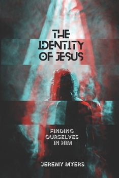 Paperback The Identity of Jesus: Finding Ourselves In Him Book