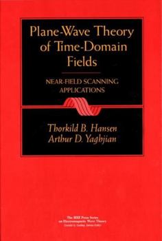 Hardcover Plane-Wave Theory of Time-Domain Fields: Near-Field Scanning Applications Book