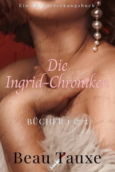 Paperback Die Ingrid-Chroniken Bücher 1, 2: Ein ABDL-Buch zur erotischen Regression [German] Book