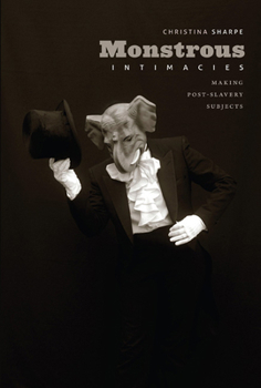 Monstrous Intimacies: Making Post-Slavery Subjects - Book  of the Perverse Modernities