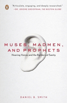Paperback Muses, Madmen, and Prophets: Hearing Voices and the Borders of Sanity Book