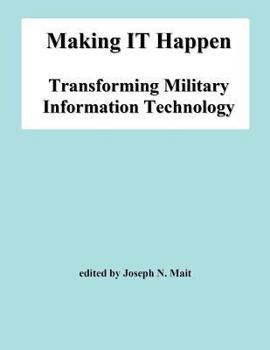 Paperback Making IT Happen: Transforming Military Information Technology Book