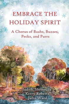 Embrace the Holiday Spirit : A Chorus of Baahs, Buzzes, Pecks, and Purrs