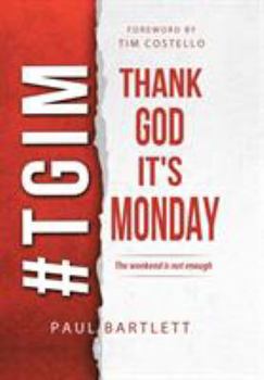 Hardcover Thank God It's Monday: The Weekend Is Not Enough Book