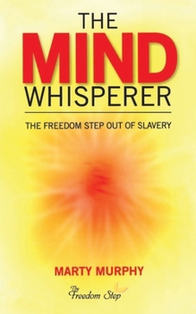Paperback The Mind Whisperer: The Freedom Step out of Slavery Book