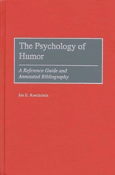 Hardcover The Psychology of Humor: A Reference Guide and Annotated Bibliography Book