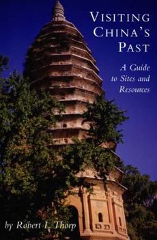 Paperback Visiting China's Past: A Guide to Sites and Resources Book