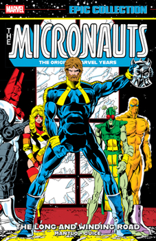 Paperback Micronauts Epic Collection: The Original Marvel Years - The Long and Winding Road Book