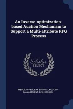 Paperback An Inverse-optimization-based Auction Mechanism to Support a Multi-attribute RFQ Process Book