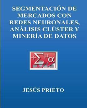Paperback Segmentacion de Mercados Con Redes Neuronales, Cluster Y Mineria de Datos [Spanish] Book