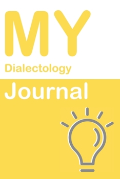 My Dialectology Journal: Blank 150 Pages Dot Grid Notebook for Dialectology Students, Researchers or Teachers. Book format:  6 x 9 inches (Science Logbooks)