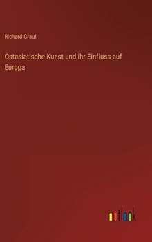 Hardcover Ostasiatische Kunst und ihr Einfluss auf Europa [German] Book