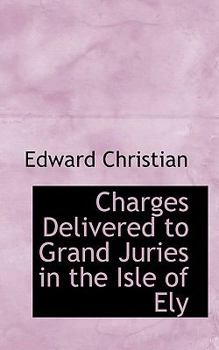 Paperback Charges Delivered to Grand Juries in the Isle of Ely Book