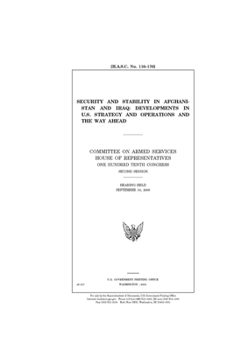 Security and stability in Afghanistan and Iraq  : developments in U.S. strategy and operations and the way ahead