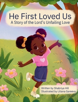 Hardcover He First Loved Us: A Story of the Lord's Unfailing Love Book