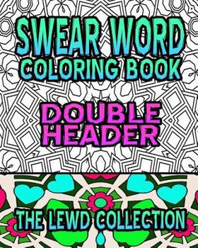 Paperback Swear Word Coloring Book: The Lewd Collection (Double Header) Book