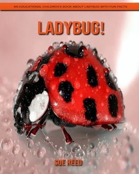 Paperback Ladybug! An Educational Children's Book about Ladybug with Fun Facts Book