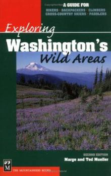 Paperback Exploring Washington's Wild Areas: A Guide for Hikers, Backpackers, Climbers, Cross-Country Skiers, Paddlers Book