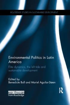 Paperback Environmental Politics in Latin America: Elite dynamics, the left tide and sustainable development Book