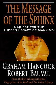Hardcover The Message of the Sphinx: A Quest for the Hidden Legacy of Mankind Book