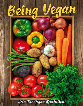 Hardcover Being Vegan: Join the Vegan Revolution Book