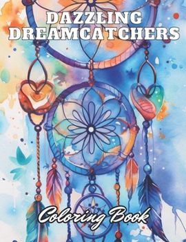 Paperback Dazzling Dreamcatchers Coloring Book: New Edition 100+ Unique and Beautiful High-quality Designs Book