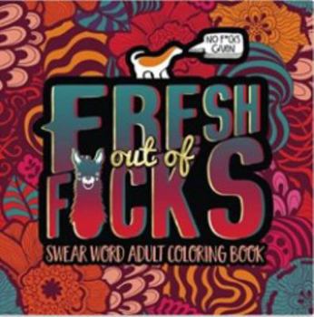 Paperback Swear Word Adult Coloring Book: Fresh Out of F*cks Book