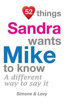 Paperback 52 Things Sandra Wants Mike To Know: A Different Way To Say It Book