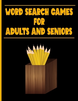 Word Search Games for Adults and Seniors: An Activity Book For Hours Of Fun Solving 125 Word Search Games With Solutions. Sure To Bring Hours Of Stres