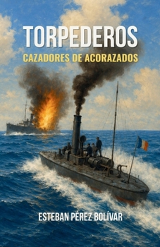 Torpederos, cazadores de acorazados (Spanish Edition)