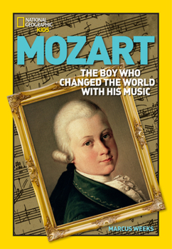 World History Biographies: Mozart: the Boy Who Changed the World With His Music - Book  of the World History Biographies